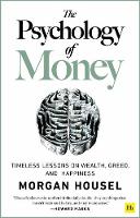 Psychology of Money, The: Timeless lessons on wealth, greed, and happiness